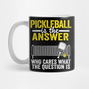 Pickleball Is The Answer Who Cares What The Question Is Funny Pickleball Mug